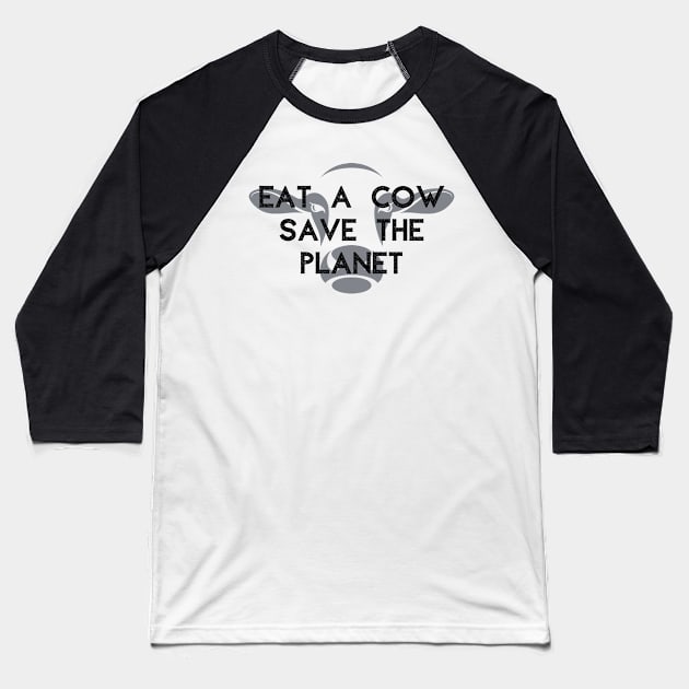 Eat A Cow Save The Planet Baseball T-Shirt by Defenderz